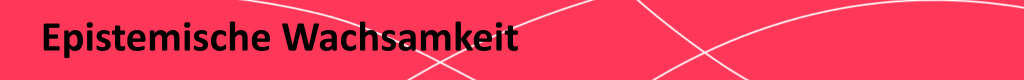 Überschrift "Epistemische Wachsamkeit"